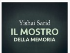Il Mostro della memoria di Yishai Sarid (Edizioni E/O 18 gennaio 2019).
Un giovane ricercatore universitario arrotonda la sua borsa di studio per un dottorato sulla Shoah accompagnando in veste di guida, gruppi di studenti, di politici e di ufficiali dell’esercito israeliano in visita ai campi di concentramento nazisti in Polonia. Le sue capacità oratorie e la sua competenza fanno sì che venga molto apprezzato e diventi sempre più richiesto, al punto di doversi trasferire a Varsavia, lontano dalla propria famiglia. Per quanto egli cerchi di mantenere un atteggiamento distaccato verso gli orrori che descrive, dietro le fredde cifre e le esposizioni sulle tecniche di sterminio comincia a vedere le persone, i drammi umani, con i quali è in contatto quotidiano e di cui vorrebbe rendere ormai partecipi anche gli altri. In un crescendo di orrore e insicurezza viene risucchiato in una spirale di squilibrio dove rischia di perdersi definitivamente.