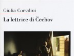 La lettrice di Cechov, di Giulia Corsalini (Nottetempo, 14 euro).