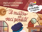 Gemma e Riccardo sono amici dell’anziano professore che abita all’ultimo piano del loro palazzo. Quando scoprono che il vecchio è sparito, capiscono subito che è successo qualcosa di grave. E la situazione diventa ancora più inquietante quando i ragazzi ritrovano alcuni file con suoni che sembrano provenire da lontanissimo. Il mistero delle voci perdute di Paolo Colombo e Anna Simioni (Il Battello a Vapore, 9,50 euro) racconta una storia misteriosa, adatta agli undicenni, che mette in luce una bella amicizia tra due ragazzini e un anziano.