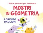Non è un segreto che per molti bimbi della scuola primaria la matematica e la geometria sono ostiche e poco attraenti. Per rendere le due materie più simpatiche si può leggere Storie spassose per diventare mostri in geometria di Lorenzo Baglioni (Mondadori, 14 euro), un libro che fa guardare le materie scientifiche da un altro punto di vista: credi che per prendere confidenza con numeri e figure geometriche sia necessario passare ore e ore sul quaderno o sul libro? Non è necessariamente così. Per esempio, si può familiarizzare con i vari tipi di angoli grazie ai videogiochi di gare automobilistiche, scoprire i poligoni creando con gli stampini deliziosi biscotti e osservare rette e semirette visitando una mostra (magari dedicata al fumetto preferito). Un volume che insegna tanto con semplicità. Dai sette anni.