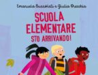 Scuola elementare, sto arrivando! di Emanuela Bussolati con le illustrazioni di Giulia Orecchia (Mondadori, 15 euro).