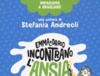 Emma e Dario incontrano l’ansia di Stefania Andreoli (Fabbri Editori, 9,90 euro).