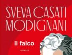 Giulietta è una donna brillante. Rocco, un imprenditore di successo. Eppure, al centro di queste due vite scintillanti, c’è un vuoto: la ferita di un amore di cui non hanno saputo, anni prima, reggere la potenza. Si ritroveranno? Il falco è il nuovo, atteso romanzo di Sveva Casati Modignani (Sperling & Kupfer, 19,90 euro).