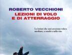 Lezioni di Volo e atterraggio di Roberto Vecchioni (Einaudi, 17,00 euro). Le lezioni che tutti avremmo voluto ascoltare, a scuola e nella vita.