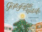 Essere amorevoli e cortesi fa stare bene noi e le persone che ci circondano. Sempre, ma durante le feste ancora di più. Questa è la tesi di "Gesti gentili a Natale" di Giuditta Campello (Emme Edizioni, 16,50 euro), un libro perfetto per i bimbi dai tre anni che sprigiona dolcezza e poesia con otto racconti che parlano di buoni sentimenti e gesti encomiabili. Un esempio? La storia di Nina, che non ha più i nonni ma si accorge che l’anziana vicina di casa è sola e decide d’invitarla per il pranzo di Natale. O quella dello scorbutico signor Ferruccio, che diventa Babbo Natale per una notte pur di rendere felice un bambino. Il libro contiene inoltre tante idee per fare sorprese gentili a chi amiamo nel periodo natalizio.