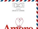 Da Beethoven a Steinbeck, da Frida Kahlo a Johnny Cash, una raccolta delle più sorprendenti lettere d’amore mai scritte. Per curiosare nelle passioni di artisti, scrittori e musicisti, ma anche per prendere spunto da loro: “Amore, l’arte delle lettere” di Shaun Usher (Feltrinelli, 7,99 euro).