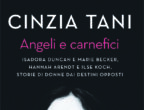 Cinzia Tani è autrice di molti saggi e romanzi. Dal 2 marzo è in libreria Angeli e carnefici (Rizzoli, 19 euro).