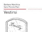 La proposta in più: L’abito giusto? È quello che ti rispecchia. In “Vestirsi” (Cittadella, 14 euro), Barbara Marchica, counselor ed esperta di crescita interiore, autrice del libro con Sara Piccolo Paci, disegna un percorso che porta a esprimere se stesse con amore, a partire dalla scelta dell’outfit.