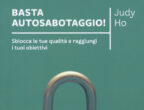 FAI IL TIFO PER TE - Qual è il più grande ostacolo che c’impedisce di realizzare i nostri sogni? Spesso, siamo proprio noi, che ci boicottiamo con azioni e pensieri tossici e dannosi. Basta autosabotaggio! di Judy Ho (Erickson, 17,50 euro) c’insegna in maniera concreta a volerci bene e rispettarci, in modo da diventare i nostri più fedeli supporter. ●