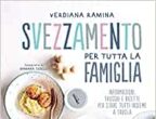 “Svezzamento per tutta la famiglia” di Verdiana Ramina (Gribaudo, 17 euro) risponde alle classiche domande dei neogenitori sull’alimentazione dei più piccoli: quando si comincia lo svezzamento? Meglio seguire i metodi tradizionali o improvvisare? In più, propone numerose ricette perfette anche per i bimbi più esigenti.