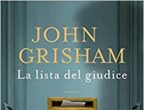 “La lista del giudice” (Mondadori) è il classico romanzo di John Grisham, avvincente fino all
