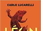 Con “Léon” (Einaudi) Carlo Lucarelli riporta in libreria i protagonisti di Almost blue, uno dei suoi thriller più amati. L