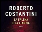 "La falena e la fiamma" di Roberto Costantini (Longanesi, 22 euro) è un giallo denso di colpi di scena con una protagonista misteriosa e inafferrabile: una moglie e una mamma che è anche un