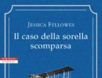 "Il caso della sorella scomparsa" di Jessica Fellowes (Neri Pozza, 17,10 euro) racconta un