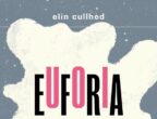 Elin Cullhed, Euforia (Mondadori). La scrittrice svedese Elin Cullhed ricostruisce l
