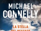 Se cerchi un thriller dal ritmo incalzante e tanta suspence, questo libro fa per te. La stella del deserto di Michael Connelly (Piemme, 21 euro).
